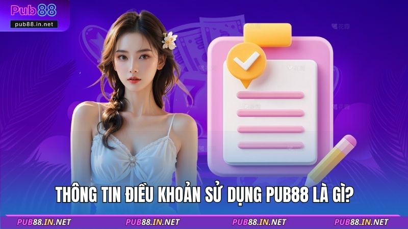 Thông tin điều khoản sử dụng PUB88 là gì?